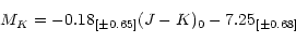 \begin{displaymath}M_K = -0.18_{[\pm 0.65]} (J-K)_0 -7.25_{[\pm 0.68]} \end{displaymath}