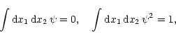 \begin{displaymath}\int {\rm d}x_1\,{\rm d}x_2\,\psi = 0,\ \ \
\int {\rm d}x_1\,{\rm d}x_2\,{\psi }^2 = 1,
\end{displaymath}