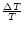 $\frac{\Delta T}{T}$
