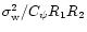 ${\sigma}_{\rm w}^2/C_{\psi}R_1R_2$