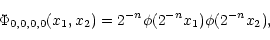 \begin{displaymath}{\Phi}_{0,0,0,0}(x_1, x_2) = 2^{- n}\phi
( 2^{- n}x_1 )\phi ( 2^{- n}x_2 ),
\end{displaymath}