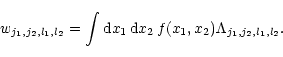 \begin{displaymath}w_{j_1, j_2, l_1, l_2} = \int {\rm d}x_1\,{\rm d}x_2\,f(x_1, x_2)
\Lambda_{j_1,j_2,l_1,l_2}.
\end{displaymath}