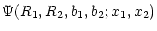$\displaystyle {\Psi }(R_1, R_2, b_1, b_2; x_1, x_2)$