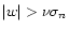 $\vert w\vert > \nu {\sigma_n}$