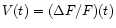 $V(t)=(\Delta F/F)(t)$