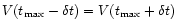 $V(t_{{\rm max}}-\delta t)=V(t_{{\rm max}}+\delta t)$