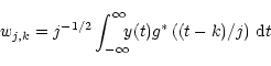 \begin{displaymath}w_{j,k} = j^{-1/2} \int_{-\infty}^{\infty} \!\!\!
y(t) g^*\left((t-k)/j\right) \, {\rm d}t
\end{displaymath}