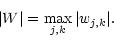 \begin{displaymath}\vert W\vert = \max_{j,k} \vert w_{j,k}\vert.
\end{displaymath}