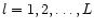 $l = 1,2,\ldots,L$
