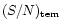 $(S/N)_{\rm tem}$