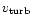 $v_{\rm turb}$