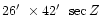 $26\hbox{$^\prime$ }\times 42\hbox{$^\prime$ }\ {\rm sec}\, Z$