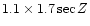 $1.1\times 1.7 \,{\rm sec}\, Z$