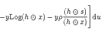 \begin{displaymath}-y
{\rm Log}(h\otimes x)-y\rho\frac{(h\otimes s)}{(h\otimes x)}\Biggr]{\rm d}u
\end{displaymath}