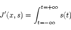 \begin{displaymath}J'(x,s)=
\int^{t=+\infty}_{t=-\infty}s(t)\end{displaymath}