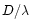 $D/\lambda$
