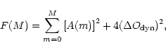 \begin{displaymath}F(M) = \sum^M_{m=0} \left[ A(m) \right]^2 + 4 (\Delta O_{{\rm dyn}})^2,
\end{displaymath}