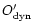 $O'_{{\rm dyn}}$