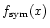 $f_{{\rm sym}}(x)$