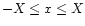 $-X \leq x \leq X$