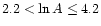 $2.2 < \ln A \leq 4.2$