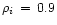 $\rho_i\,=\,0.9$