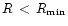 $R\,<\,R_{{\rm min}}$
