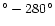 $^{\circ}-280^{\circ}$