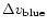 $\Delta v_{\rm {blue}}$