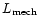 $L_{\rm {mech}}$