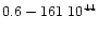 $0.6-161\
10^{44}$