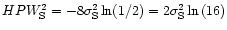 $HPW_{\rm S}^2 = -8 \sigma_{\rm S}^2 \ln(1/2) = 2
\sigma_{\rm S}^2 \ln{(16)}$