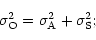 \begin{displaymath}%
\sigma_{\rm O}^2 = \sigma_{\rm A}^2 + \sigma_{\rm S}^2;
\end{displaymath}