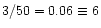 $3/50 = 0.06 \equiv 6$