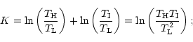 \begin{displaymath}%
K=\ln\left (\frac{T_{\rm H}}{T_{\rm L}} \right)+
\ln\left (...
... =
\ln\left (\frac{T_{\rm H} T_{\rm I}}{T_{\rm L}^2} \right );
\end{displaymath}