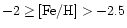 $-2\geq {\rm [Fe/H]}>-2.5$
