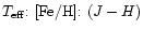 $T_{{\rm eff}}{:}~{\rm [Fe/H]}{:}~(J-H)$