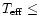 $T_{{\rm eff}}\leq $