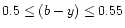 $0.5\leq (b-y) \leq0.55$