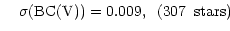 $\displaystyle \;\;\;\;\sigma{\rm (BC(V))}=0.009,\;\; (307\;\; {\rm stars)}\;\;\;\;\;\;\;\;$