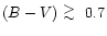 $(B-V)~\raisebox{-0.6ex}{$\stackrel{\textstyle >}{\sim}$ }~0.7$
