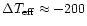 $\Delta T_{{\rm eff}}\approx -200$