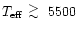 $T_{{\rm eff}}~\raisebox{-0.6ex}{$\stackrel{\textstyle >}{\sim}$ }~5500$