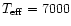 $T_{{\rm eff}}=7000$