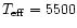 $T_{{\rm eff}}=5500$
