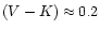 $(V-K)\approx 0.2$