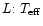 $L{:}\ T_{{\rm eff}}$