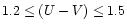 $1.2 \leq (U-V) \leq 1.5$