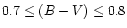$0.7\leq (B-V) \leq0.8$