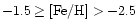 $-1.5 \geq {\rm [Fe/H]} > -2.5$